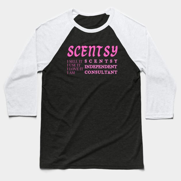 i sell it, i use it, i love it, i am scentsy independent consultant, Scentsy Independent Baseball T-Shirt by scentsySMELL